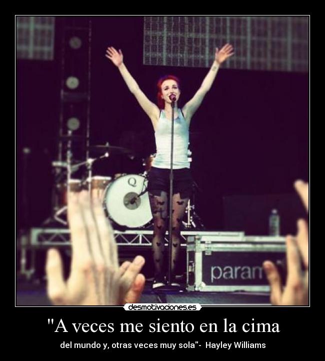 A veces me siento en la cima - del mundo y, otras veces muy sola- Hayley Williams