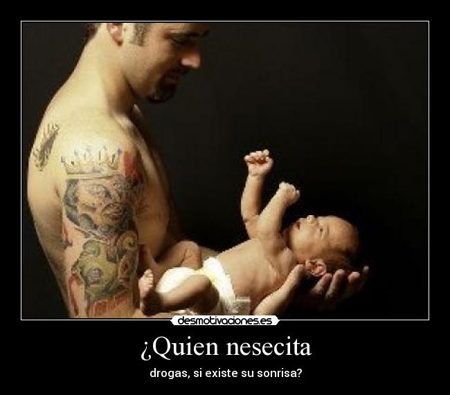 ¿Quien nesecita - drogas, si existe su sonrisa?
