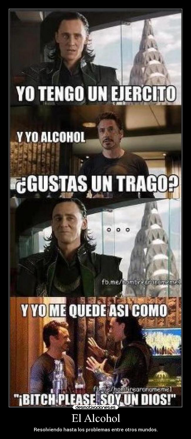 El Alcohol - Resolviendo hasta los problemas entre otros mundos.