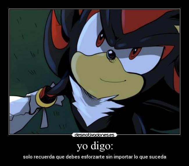 yo digo: - solo recuerda que debes esforzarte sin importar lo que suceda