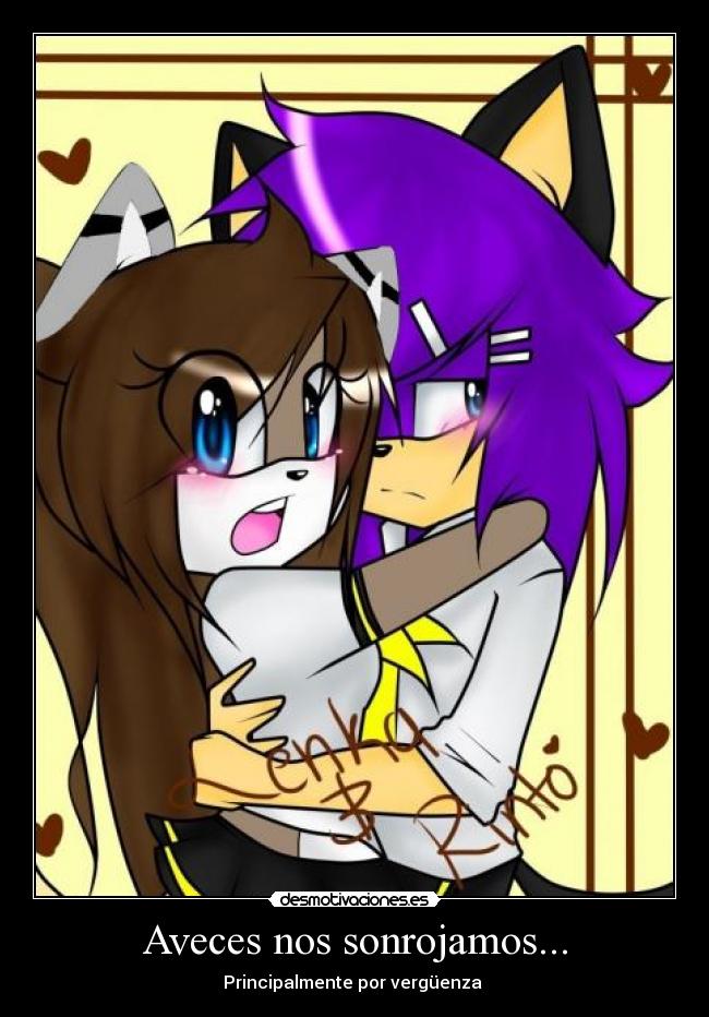 Aveces nos sonrojamos... - Principalmente por vergüenza ♥