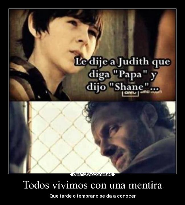 Todos vivimos con una mentira - Que tarde o temprano se da a conocer