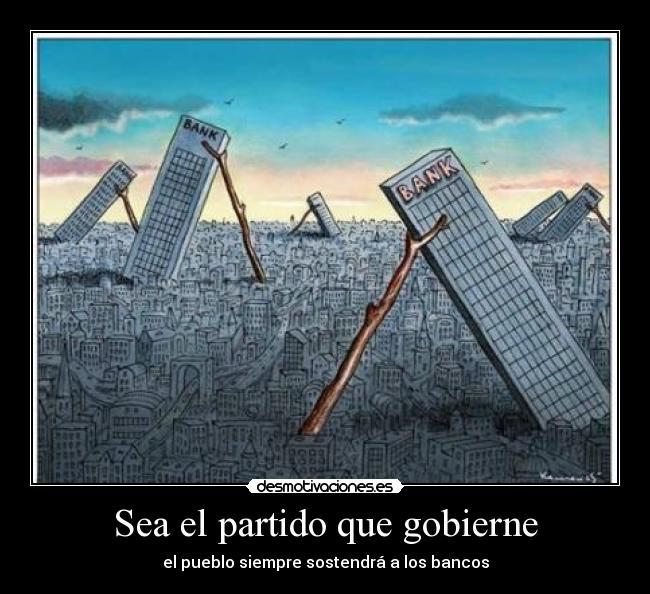 Sea el partido que gobierne -