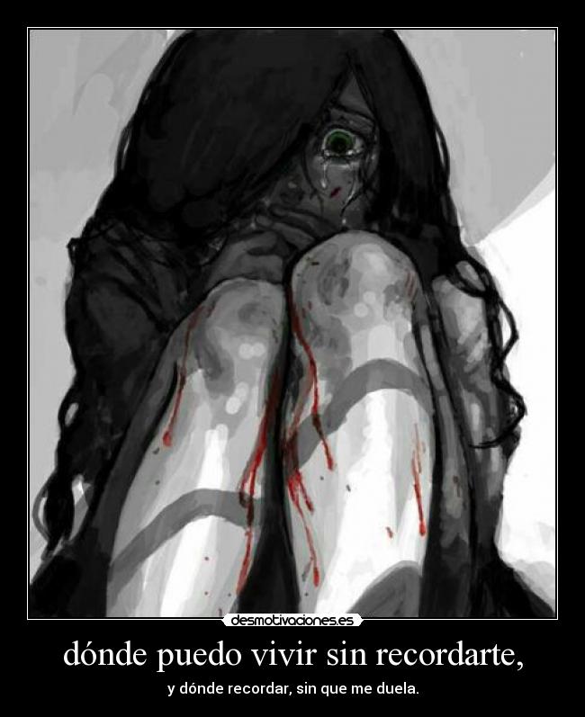 dónde puedo vivir sin recordarte, - y dónde recordar, sin que me duela.