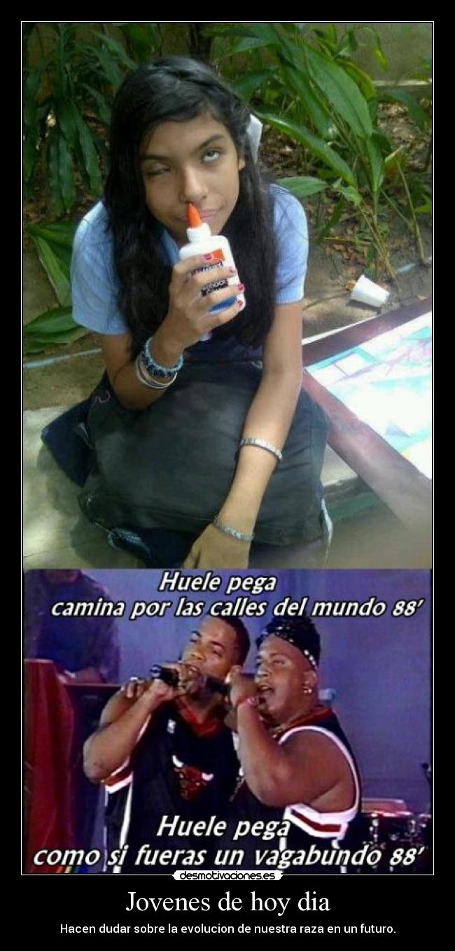Jovenes de hoy dia - Hacen dudar sobre la evolucion de nuestra raza en un futuro.