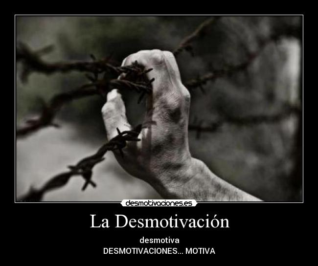 La Desmotivación - desmotiva
DESMOTIVACIONES... MOTIVA