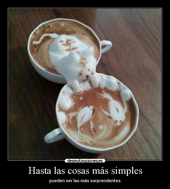 Hasta las cosas más simples - pueden ser las más sorprendentes.