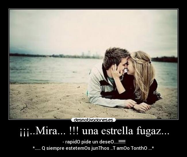 ¡¡¡..Mira... !!! una estrella fugaz... -