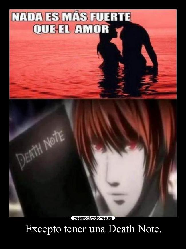 Excepto tener una Death Note. -