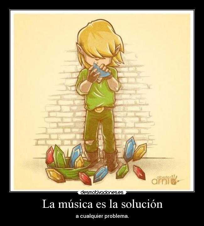 La música es la solución - a cualquier problema.