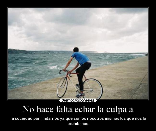 No hace falta echar la culpa a -