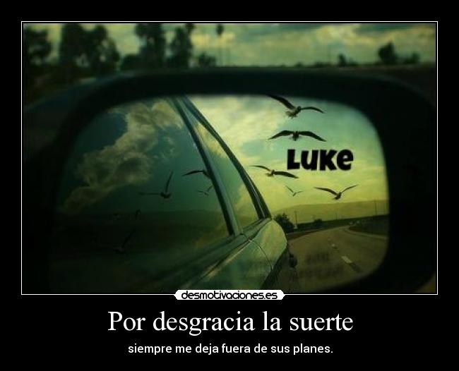 Por desgracia la suerte - 