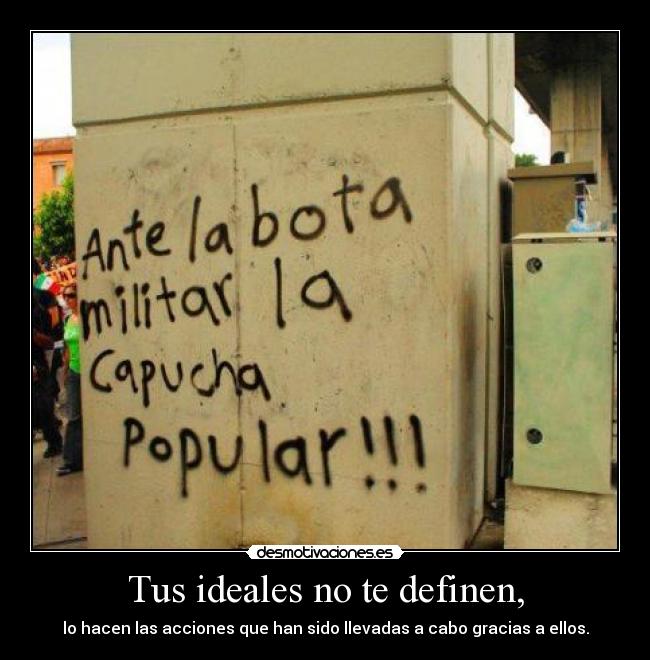 Tus ideales no te definen, -