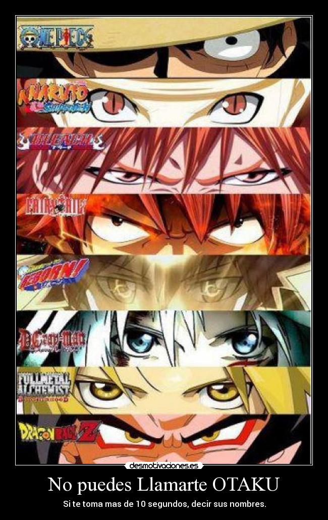 No puedes Llamarte OTAKU - Si te toma mas de 10 segundos, decir sus nombres.