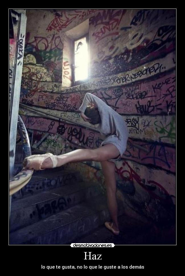 Haz - lo que te gusta, no lo que le guste a los demás