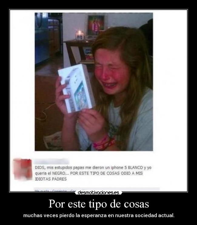 Por este tipo de cosas -