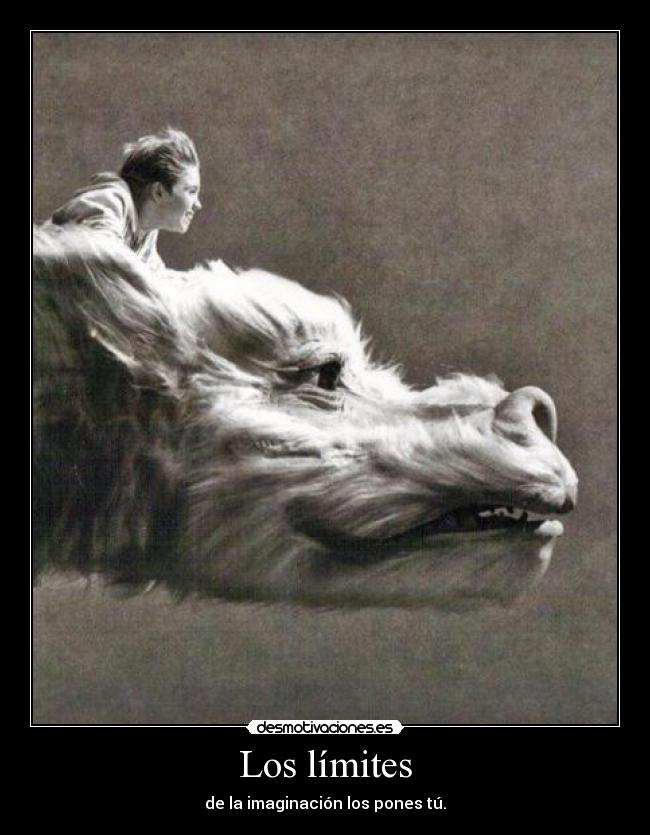 Los límites - de la imaginación los pones tú.