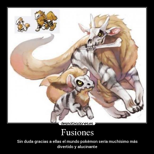Fusiones - Sin duda gracias a ellas el mundo pokémon sería muchísimo más
divertido y alucinante