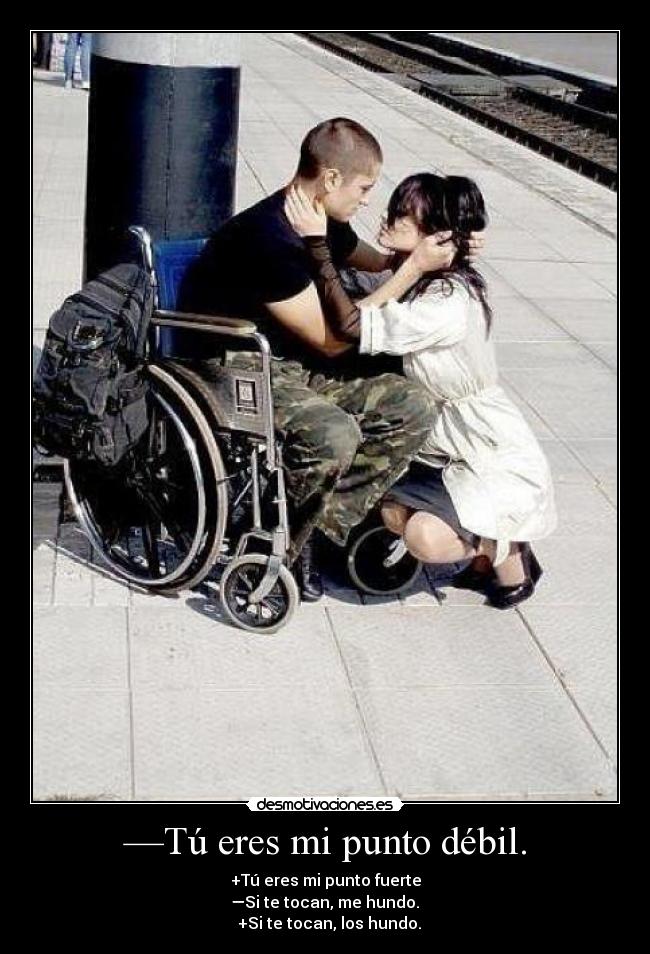 —Tú eres mi punto débil. -