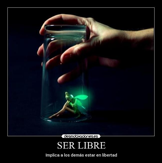 SER LIBRE - Implica a los demás estar en libertad
