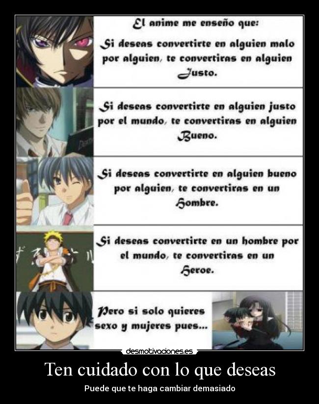 Ten cuidado con lo que deseas - Puede que te haga cambiar demasiado