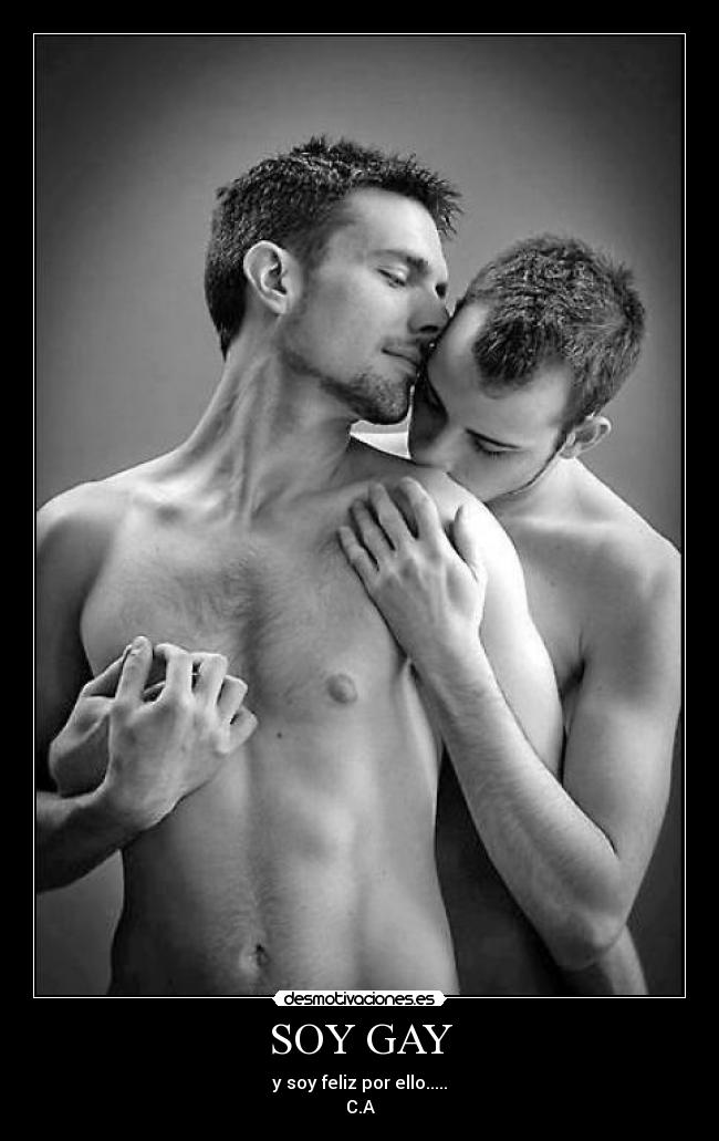 SOY GAY - y soy feliz por ello.....
C.A