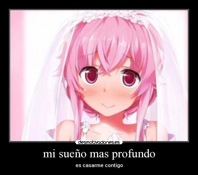 mi sueño mas profundo - es casarme contigo