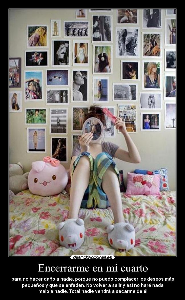 Encerrarme en mi cuarto -