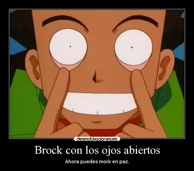 Brock con los ojos abiertos -