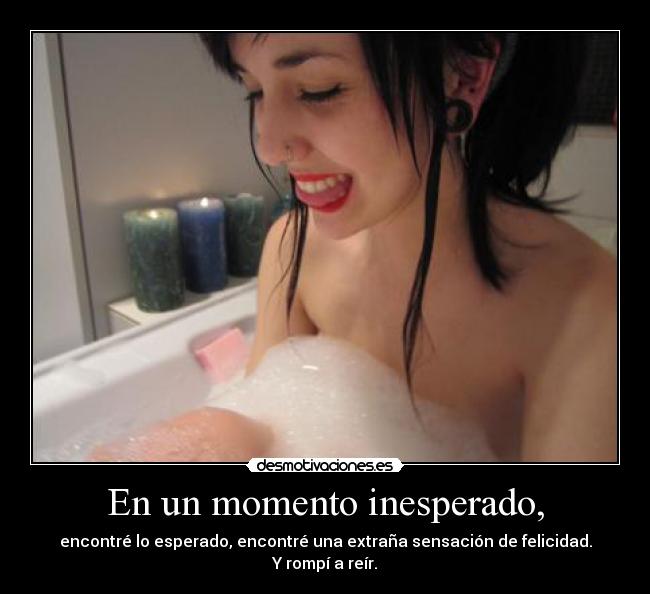 En un momento inesperado, - 