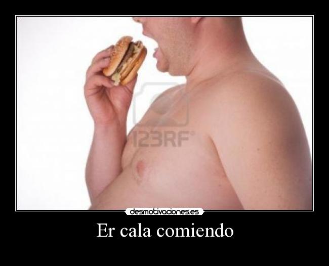 Er cala comiendo -