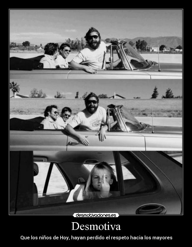 Desmotiva - Que los niños de Hoy, hayan perdido el respeto hacia los mayores