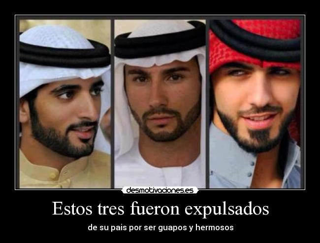 Estos tres fueron expulsados - de su pais por ser guapos y hermosos