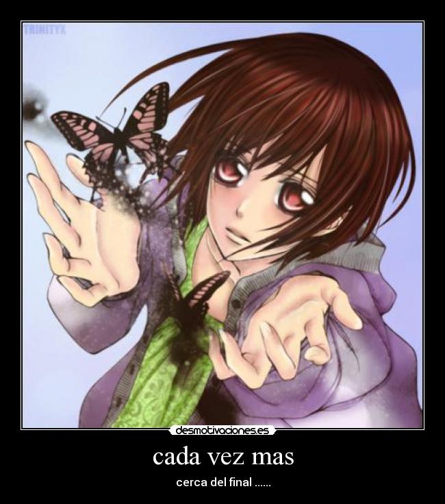 cada vez mas - cerca del final ......