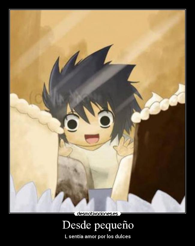 Desde pequeño - L sentía amor por los dulces