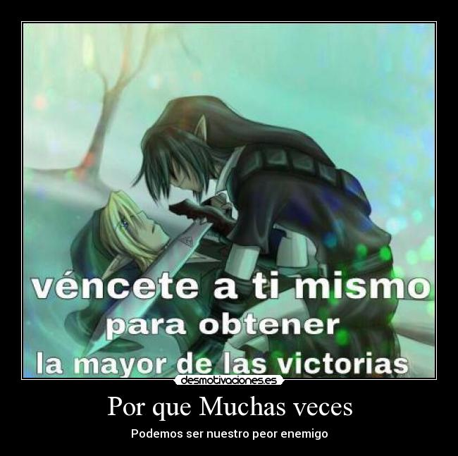 Por que Muchas veces - Podemos ser nuestro peor enemigo