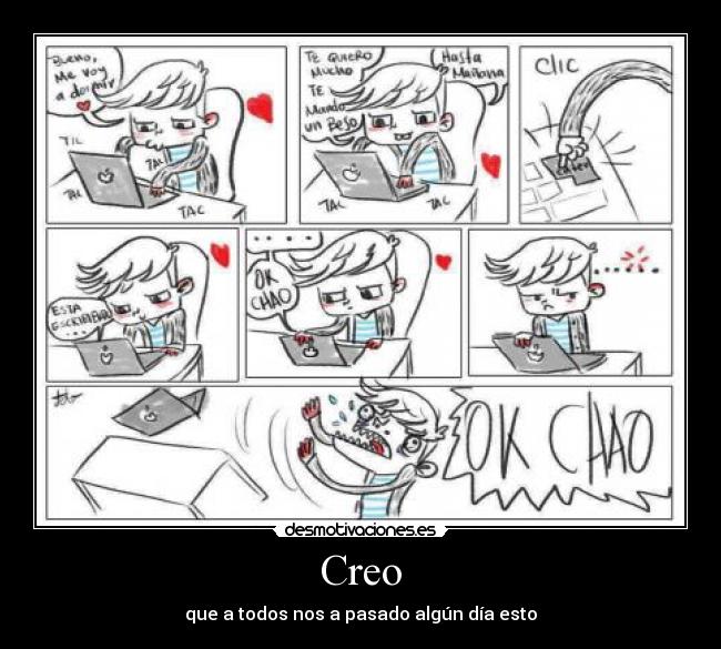 Creo - que a todos nos a pasado algún día esto