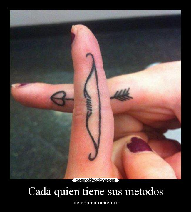 Cada quien tiene sus metodos - de enamoramiento.