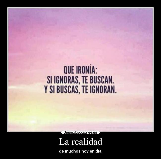 La realidad - de muchos hoy en día.