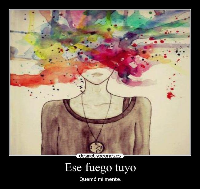 Ese fuego tuyo -