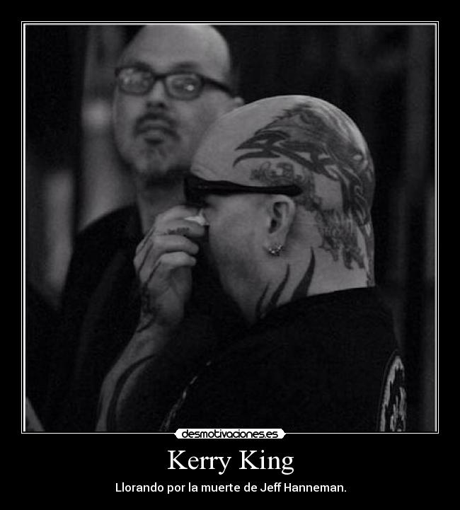 Kerry King - Llorando por la muerte de Jeff Hanneman.