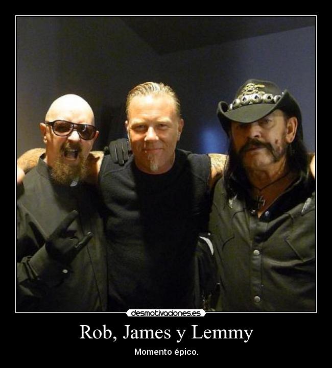 Rob, James y Lemmy - Momento épico.