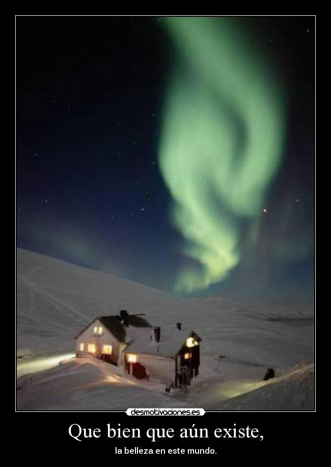 Que bien que aún existe, -
