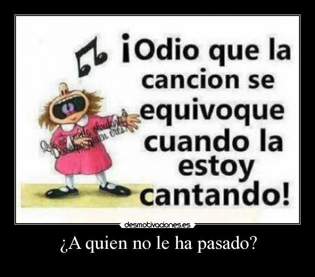 ¿A quien no le ha pasado? - 
