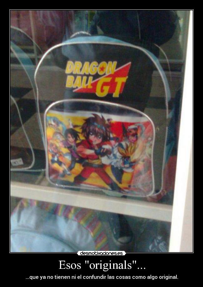 Esos originals... - ...que ya no tienen ni el confundir las cosas como algo original.