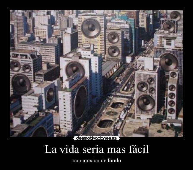 La vida seria mas fácil - con música de fondo