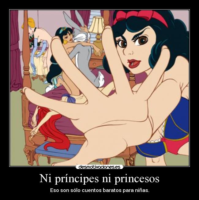 Ni príncipes ni princesos - Eso son sólo cuentos baratos para niñas.