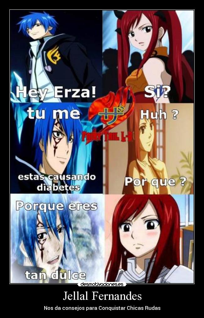 Jellal Fernandes - Nos da consejos para Conquistar Chicas Rudas