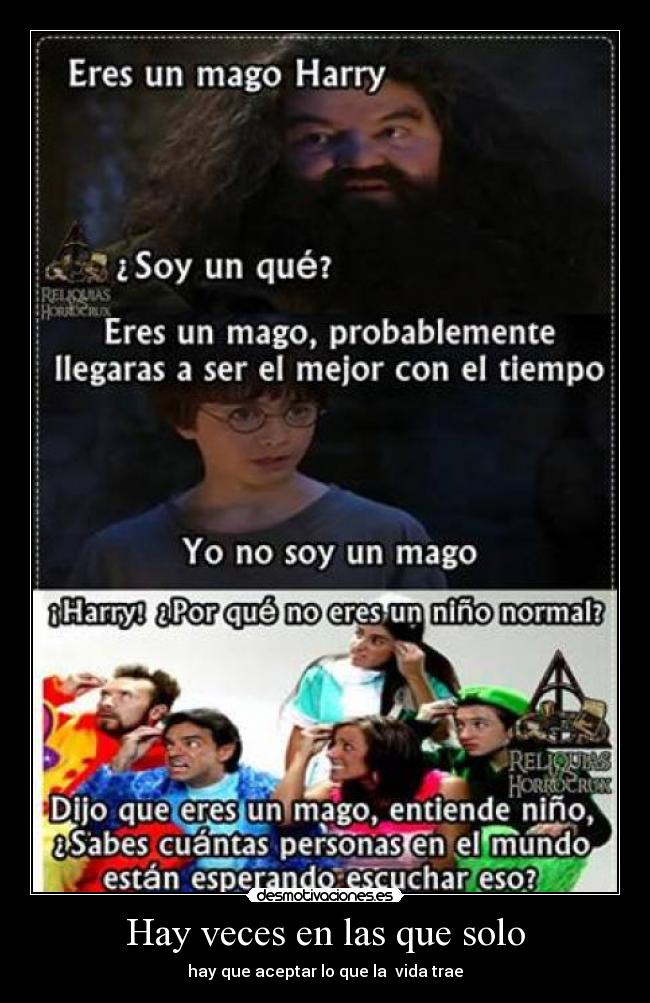 Hay veces en las que solo - hay que aceptar lo que la  vida trae