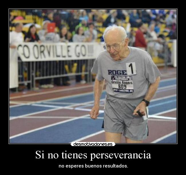 Si no tienes perseverancia -